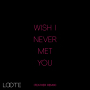 Wish I Never Met You(Feather Remix)