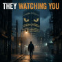 They Watching You