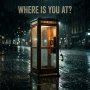 Where Is You At?
