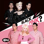 BLACK or PINK?