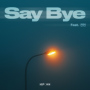 Say Bye (feat. CHANHYUN) feat.CHANHYUN