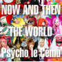 Psycho le Cemu「NOW AND THEN〜THE WORLD〜」