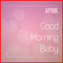 Apink「Good Morning Baby」