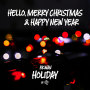 HELLO, MERRY CHRISTMAS & HAPPY NEW YEAR