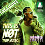 This Is Not Trap Music (Hosted by 205SUPPLIER)