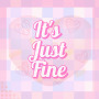 It's Just Fine