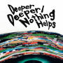 Deeper Deeper / Nothing Helps