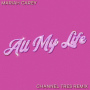 All My Life(Channel Tres Remix)