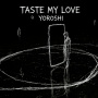 TASTE MY LOVE