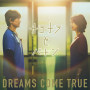 DREAMS COME TRUE