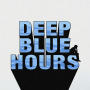 DEEP BLUE HOURS