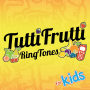 Tuttifrutti Ringtones for Kids