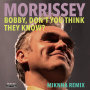 Bobby, Don't You Think They Know? (MIKNNA Remix)