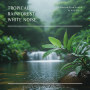 Tropical Rainforest White Noise: Nature Pure Sound To Aid Sleep