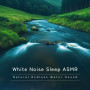 White Noise Sleep ASMR Natural Endless Water Sound