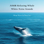 ASMR Relaxing Whale White Noise Sounds - Sleep Wave In Deep Sea