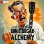 Sonic Sugar Alchemy - Hip Alt Rock