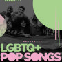 LGBTQ+ Pop Songs