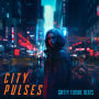 City Pulses - Gritty Future Beats