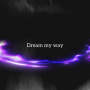 Dream my way