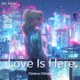 Love Is Here