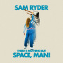 Sam Ryder「There's Nothing But Space, Man!」