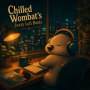 Chilled Wombat's Jazzy Lofi Beats