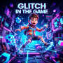 GLITCH IN THE GAME