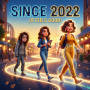 SINCE 2022 (IT FEELS GOOD)