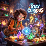 STAY CURIOUS