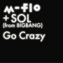 m-flo + SOL (from BIGBANG)「Go Crazy」