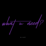 what U need？