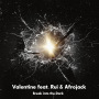 Valentine feat. Rui & Afrojack「Break into the Dark」