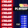Cream「PLAYBOY Remix feat. t-Ace」