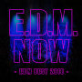 E.D.M. NOW - EDM BEST 2018 -