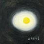 when I