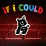 IF I COULD