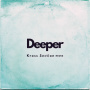 Deeper(Kross Section Remix)