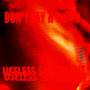 Don't Say A Word / Useless Sentiment
