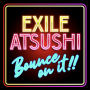 EXILE ATSUSHI「BOUNCE ON IT!!」