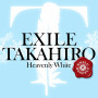 EXILE TAKAHIRO「Heavenly White EXILE RESPECT Ver.」