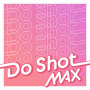 Max「Do Shot」