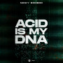 Acid Is My DNA