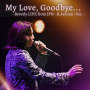 Beverly「My Love, Goodbye... - Beverly LIVE from JPN ~B.Avenue~ Ver. -」