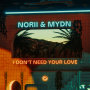 NORII & MYDN「I Don't Need Your Love」