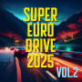 SUPER EURO DRIVE 2025 VOL.2