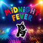 MIDNIGHT FEVER