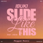SLIDE LIKE THIS (feat. idom) [Reggae Remix]