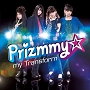 Prizmmy☆「my Transform」