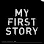 MY FIRST STORY「THE STORY IS MY LIFE」